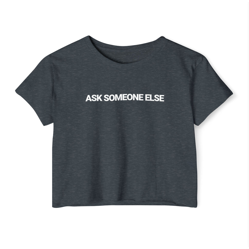 Ask Someone Else T-shirt