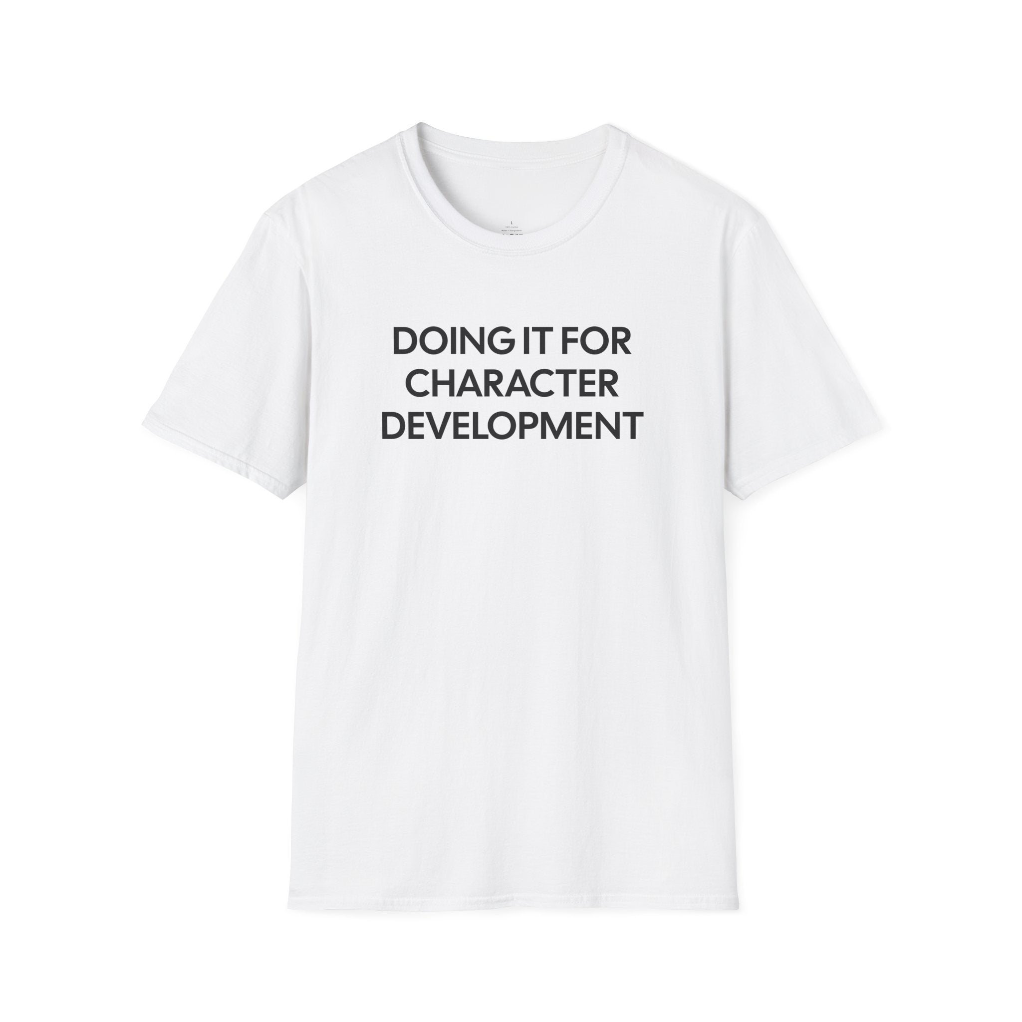 Doing It for Character Development T-shirt
