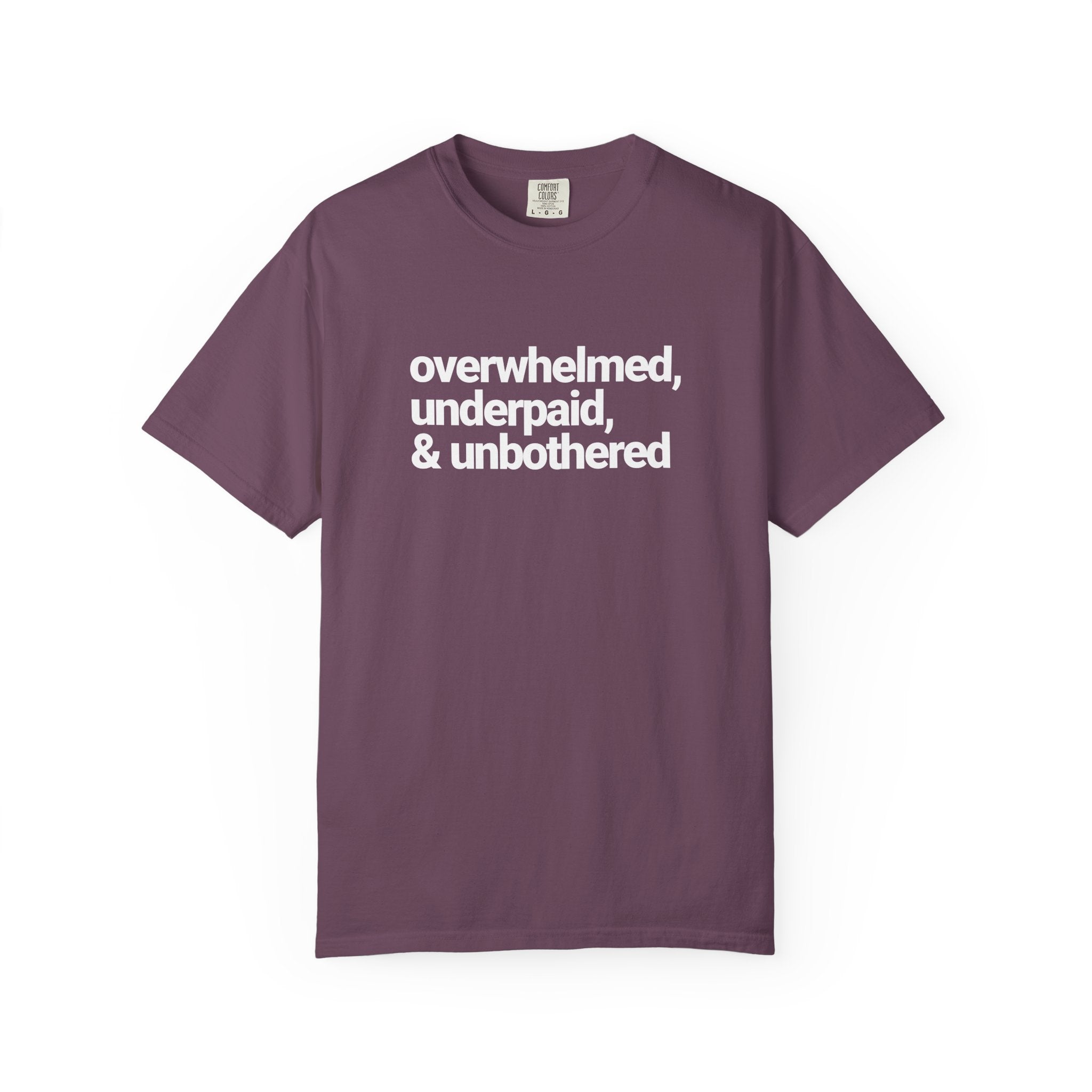 Overwhelmed, Underpaid & Unbothered T-Shirt