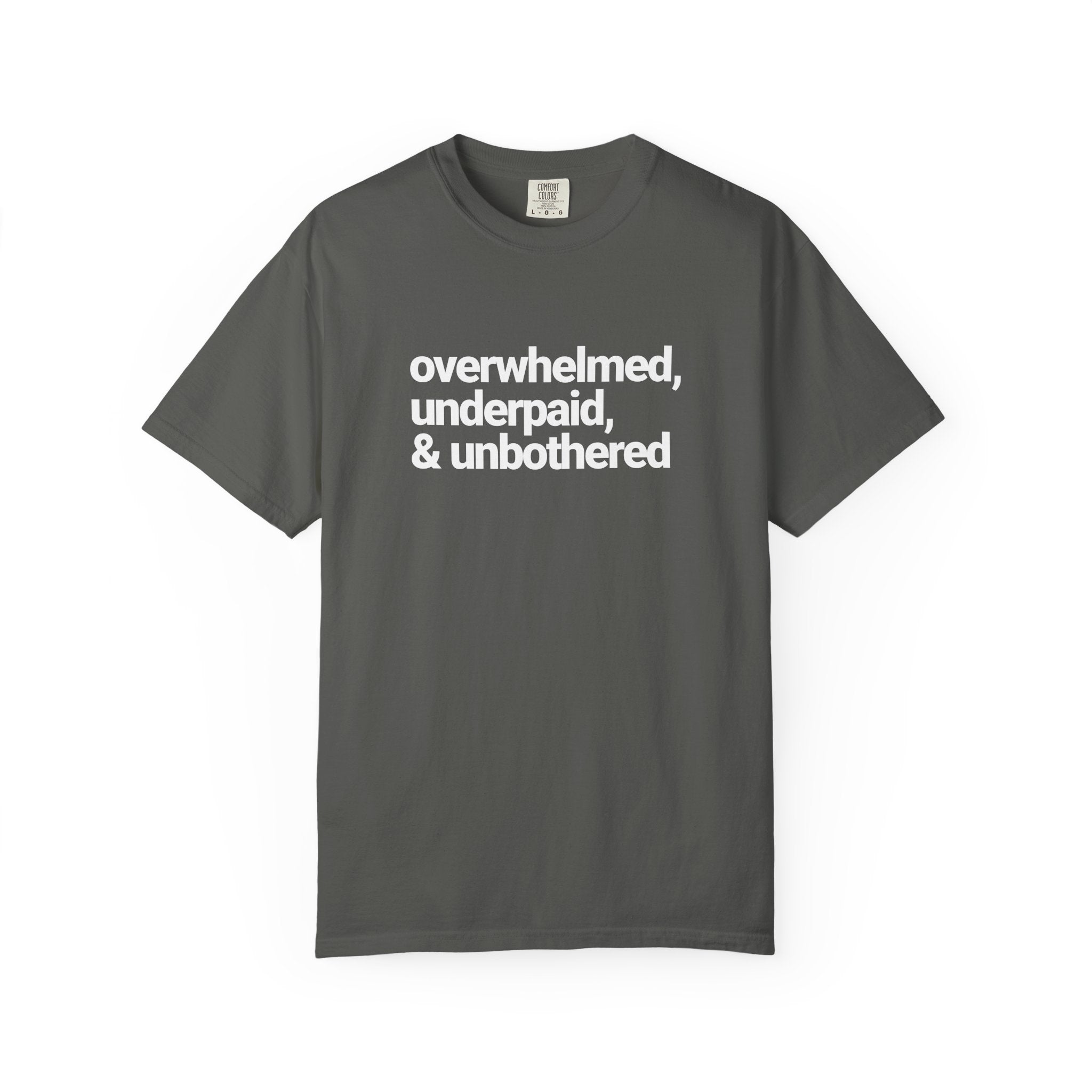 Overwhelmed, Underpaid & Unbothered T-Shirt