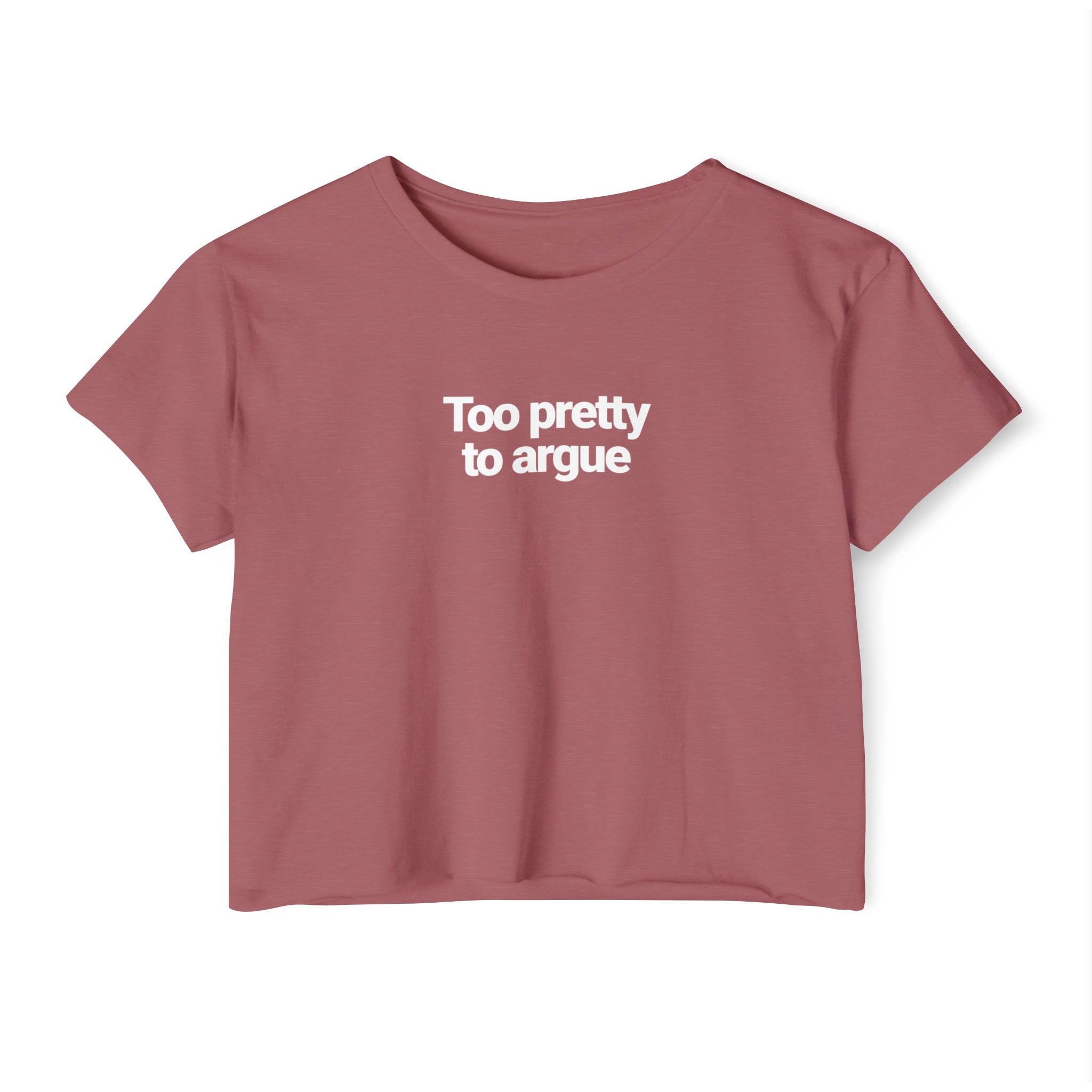 Too Pretty To Argue T-shirt
