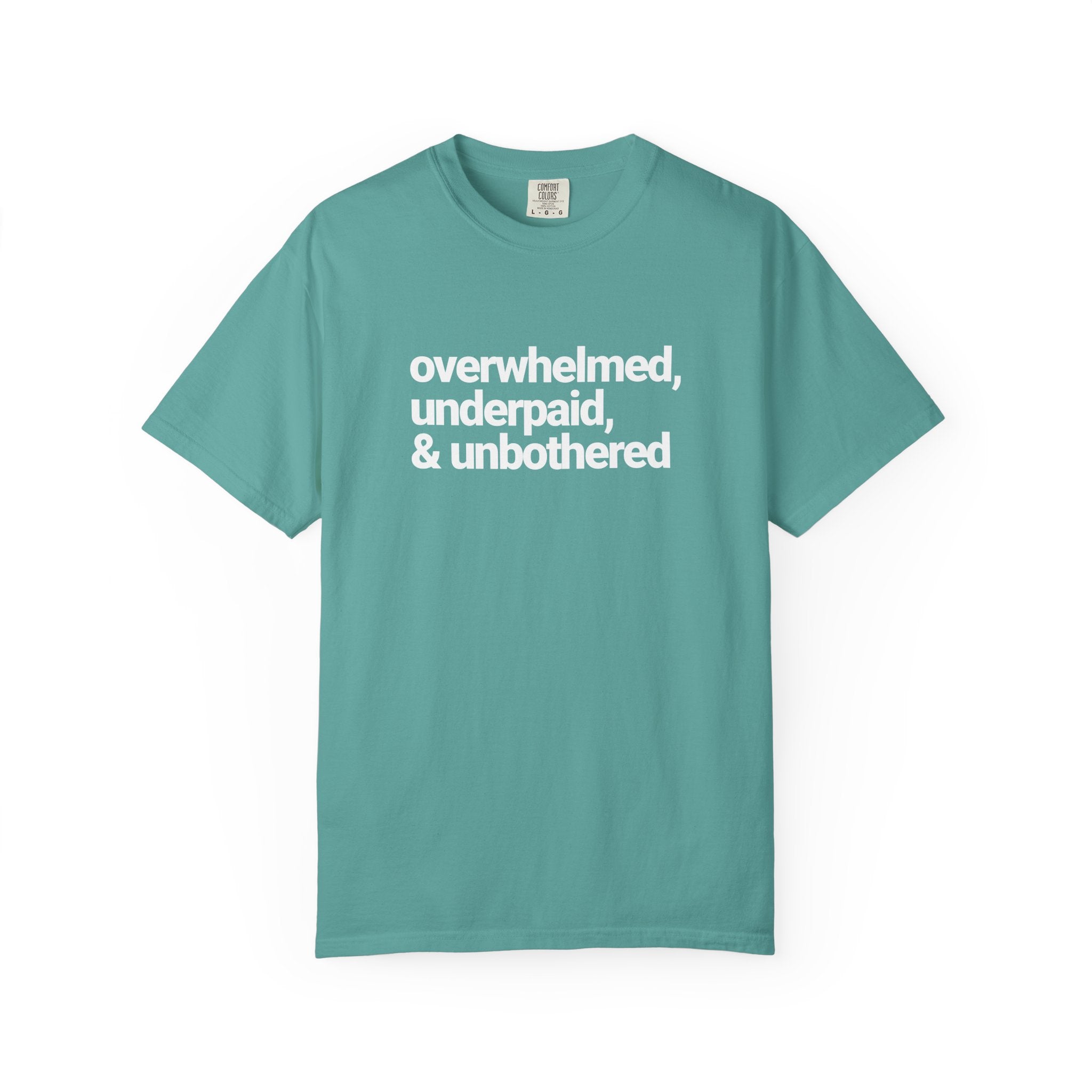 Overwhelmed, Underpaid & Unbothered T-Shirt
