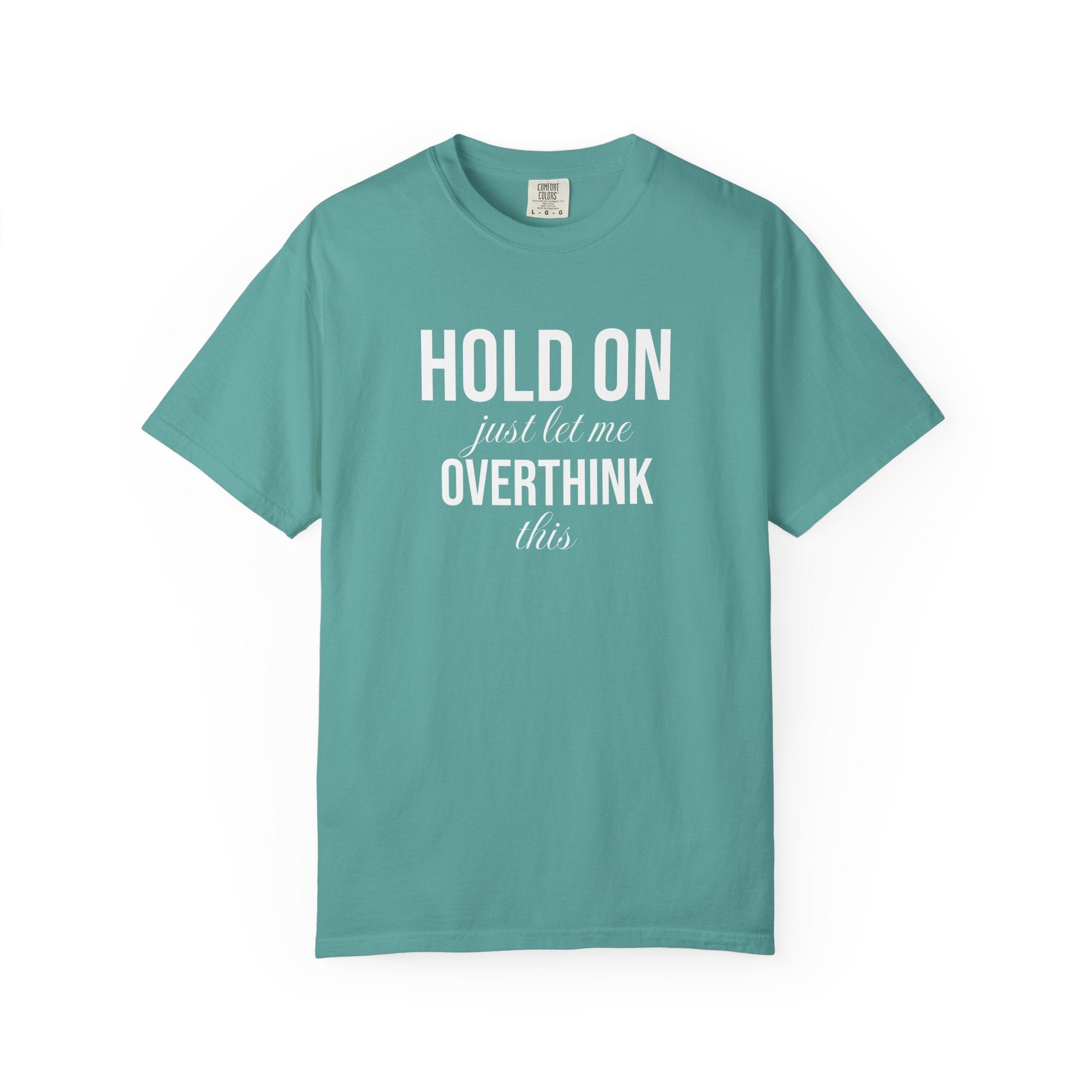 Hold On Just Let Me Overthink This T-Shirt