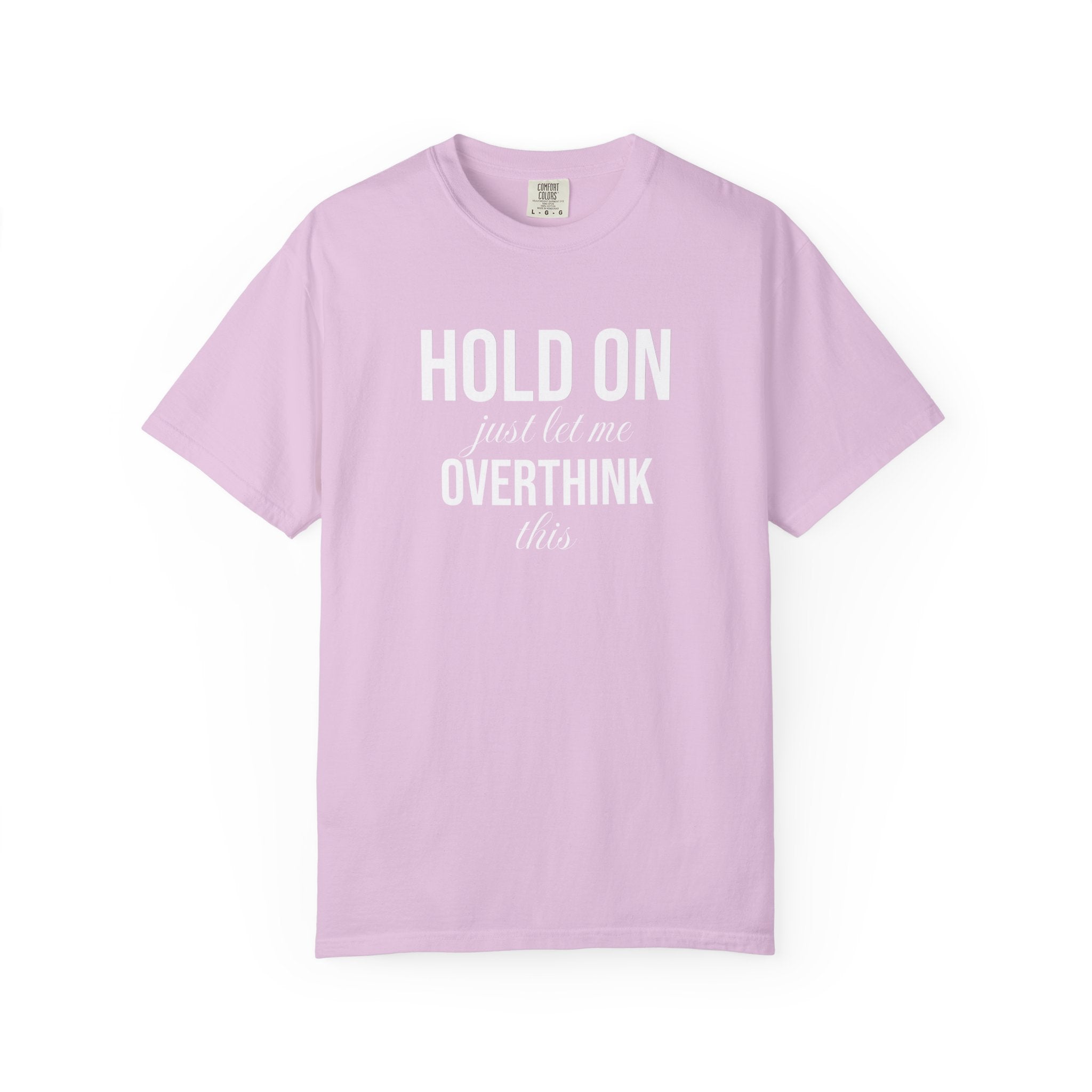 Hold On Just Let Me Overthink This T-Shirt