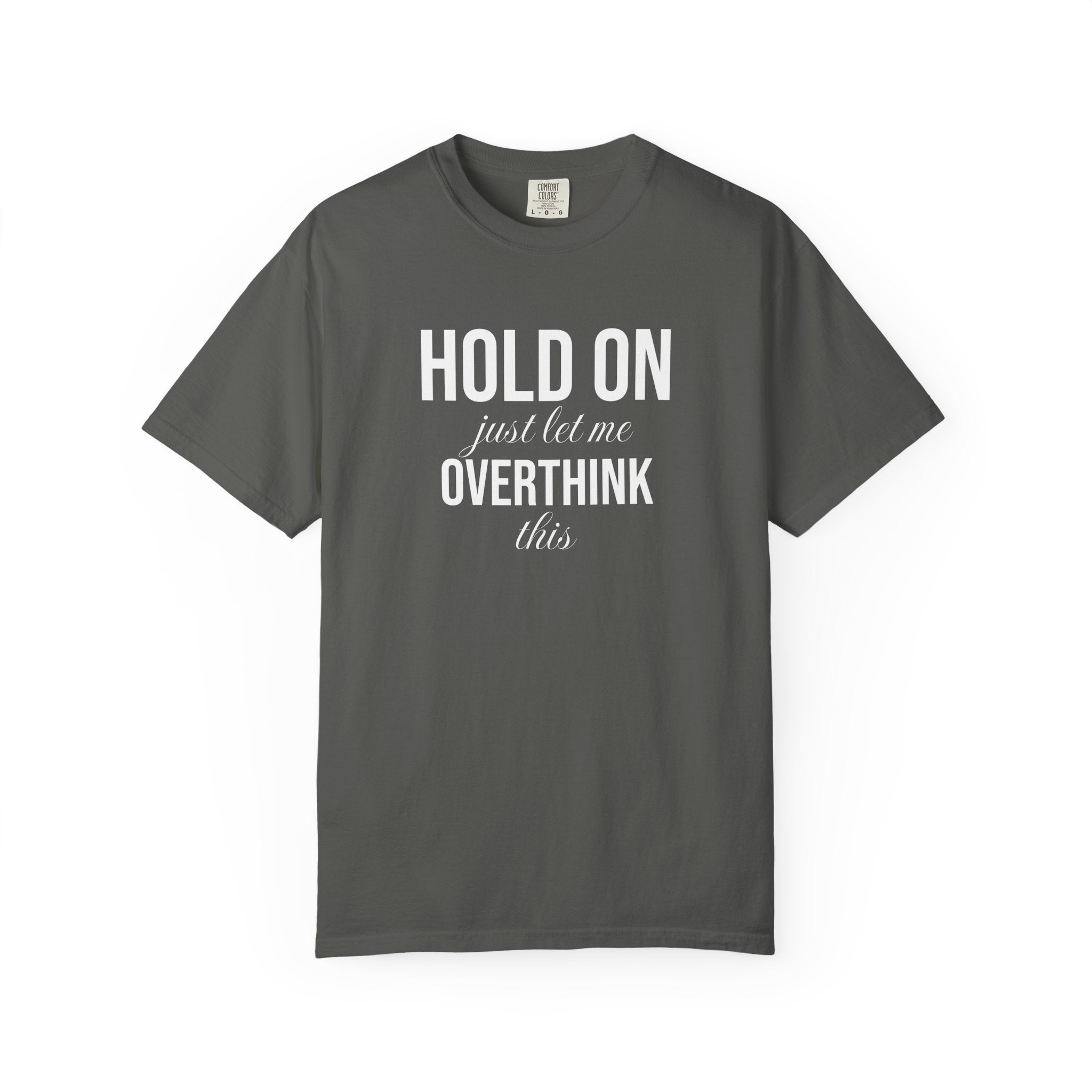 Hold On Just Let Me Overthink This T-Shirt
