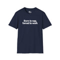 Born to nap, forced to work T-shirt