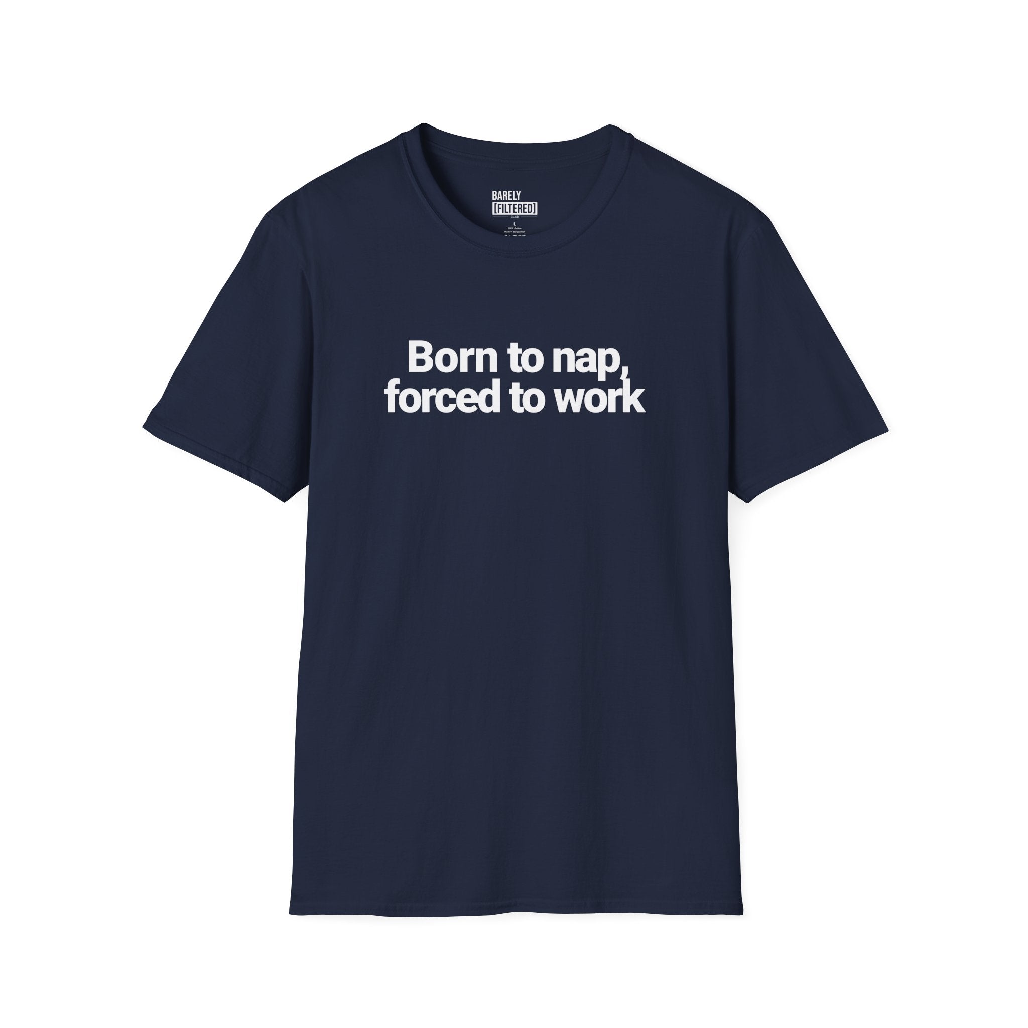 Born to nap, forced to work T-shirt