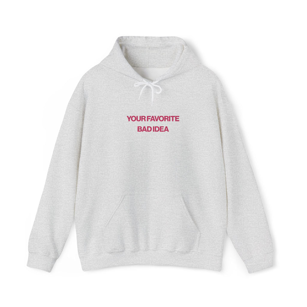 Your Favorite Bad Idea Hoodie