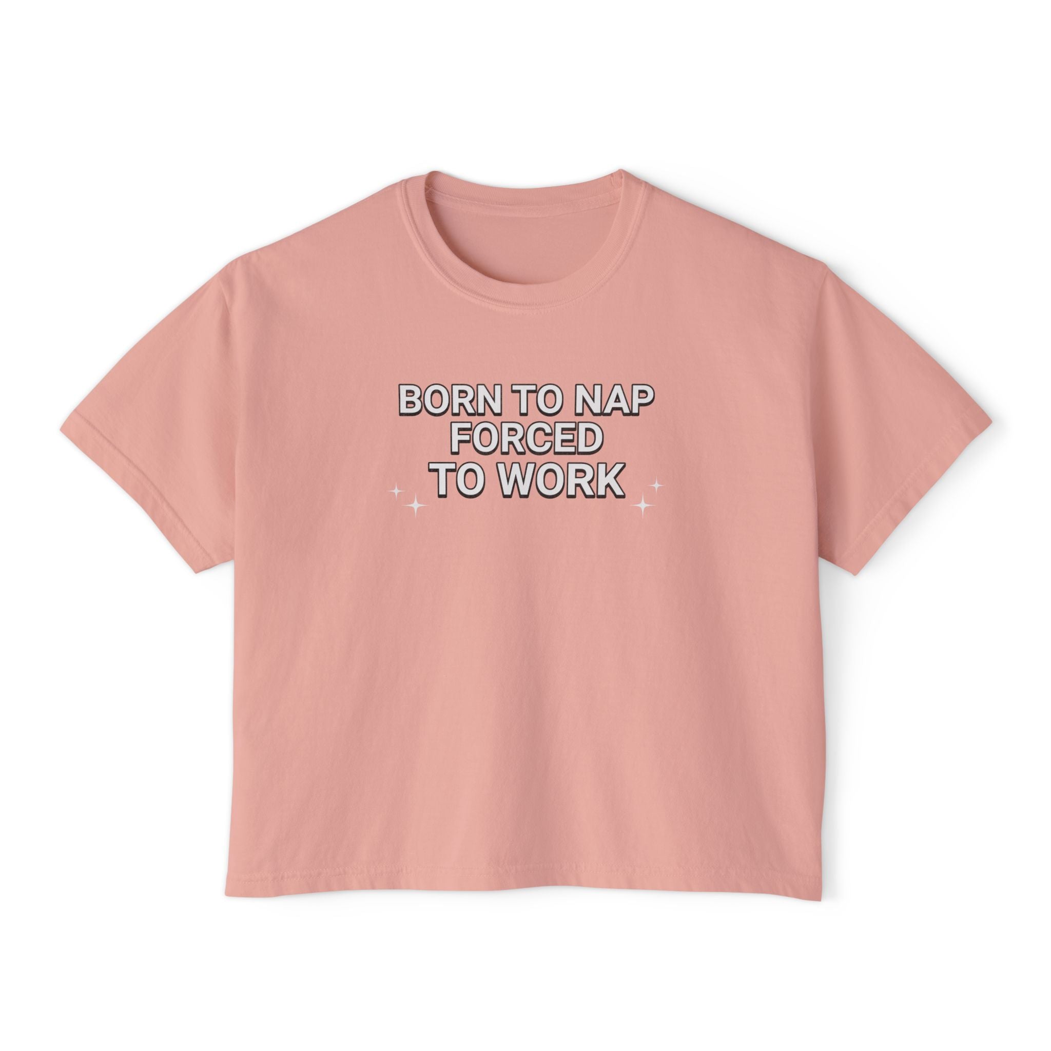 Born to nap, forced to work  T-shirt