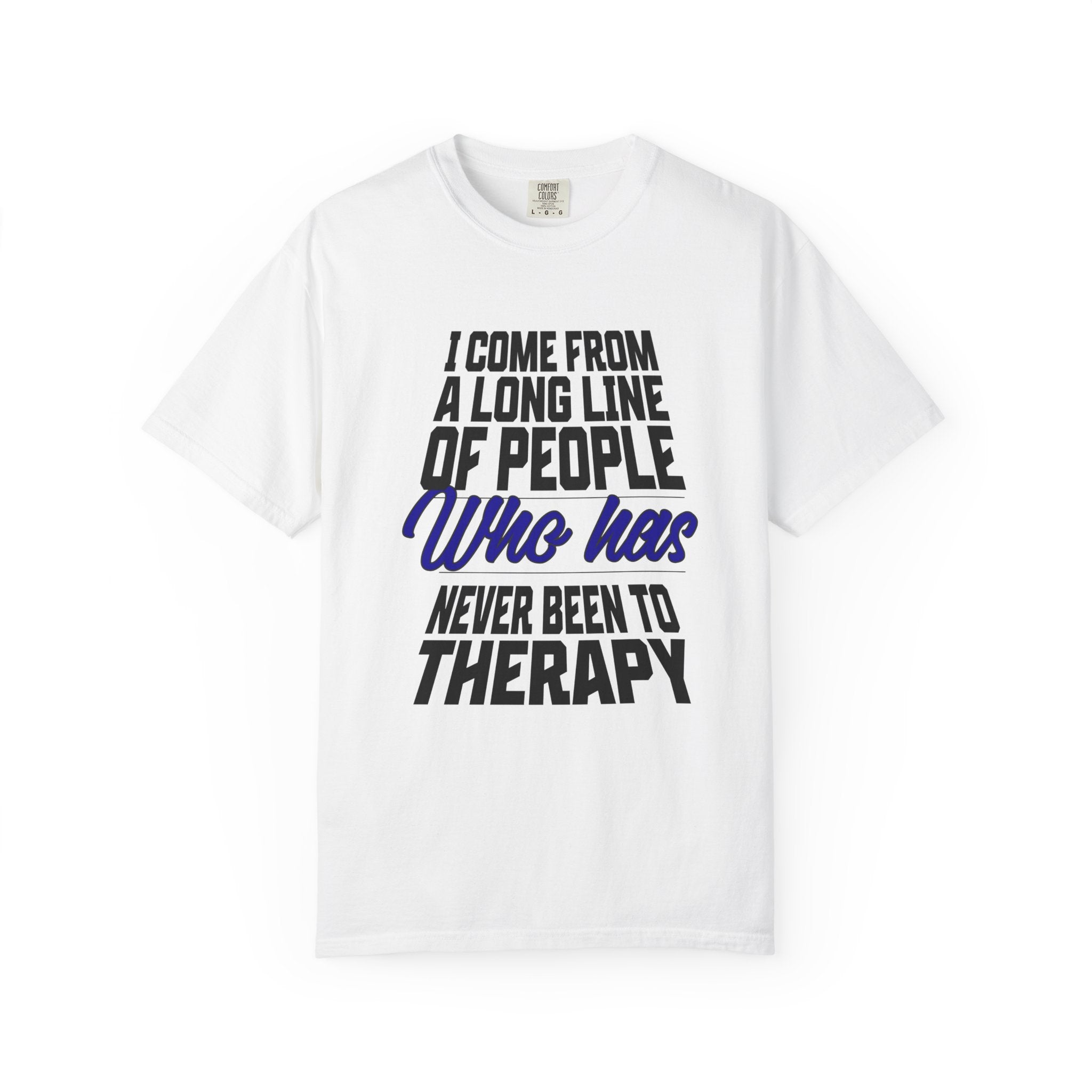 Never Been To Therapy T-shirt