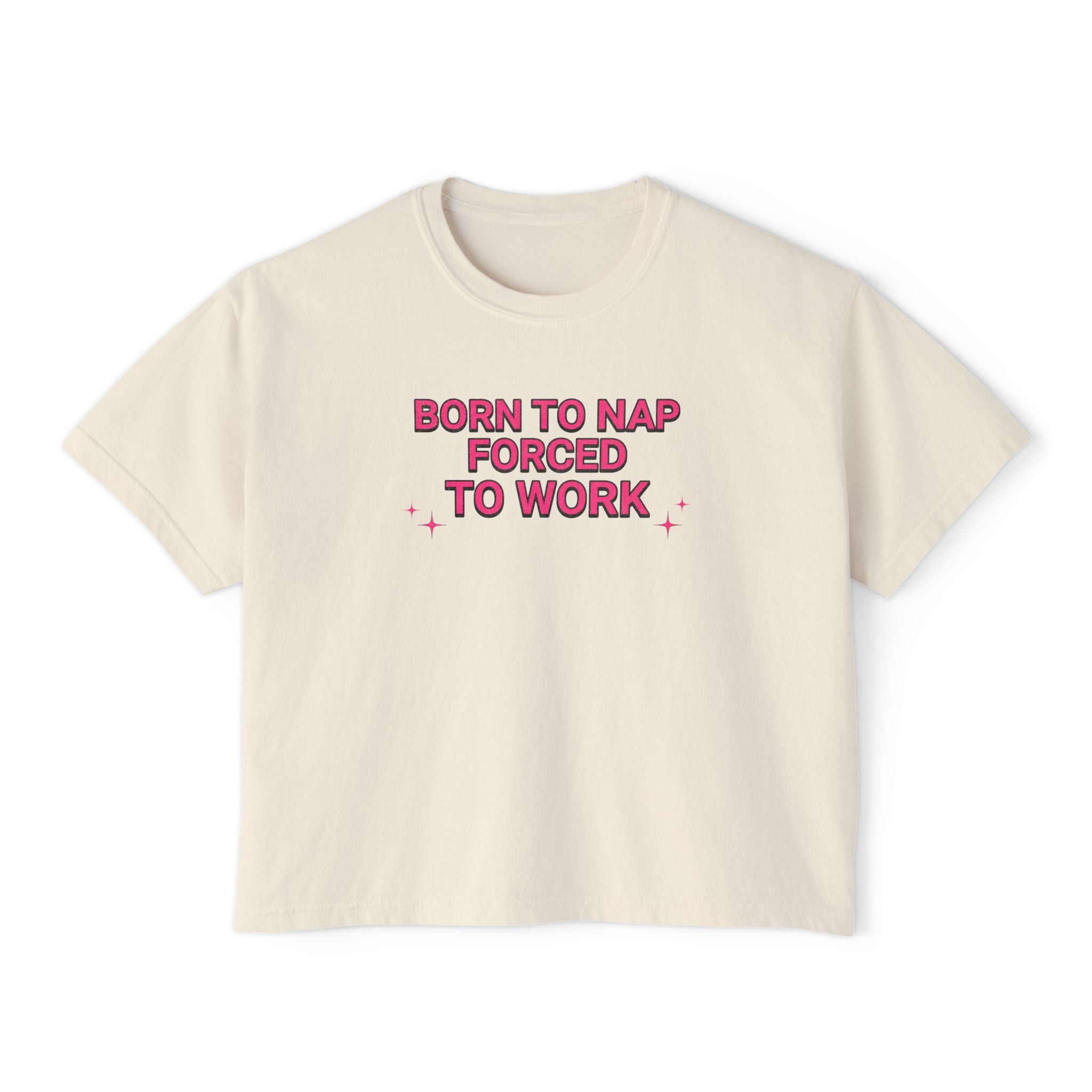 Born to nap, forced to work  T-shirt