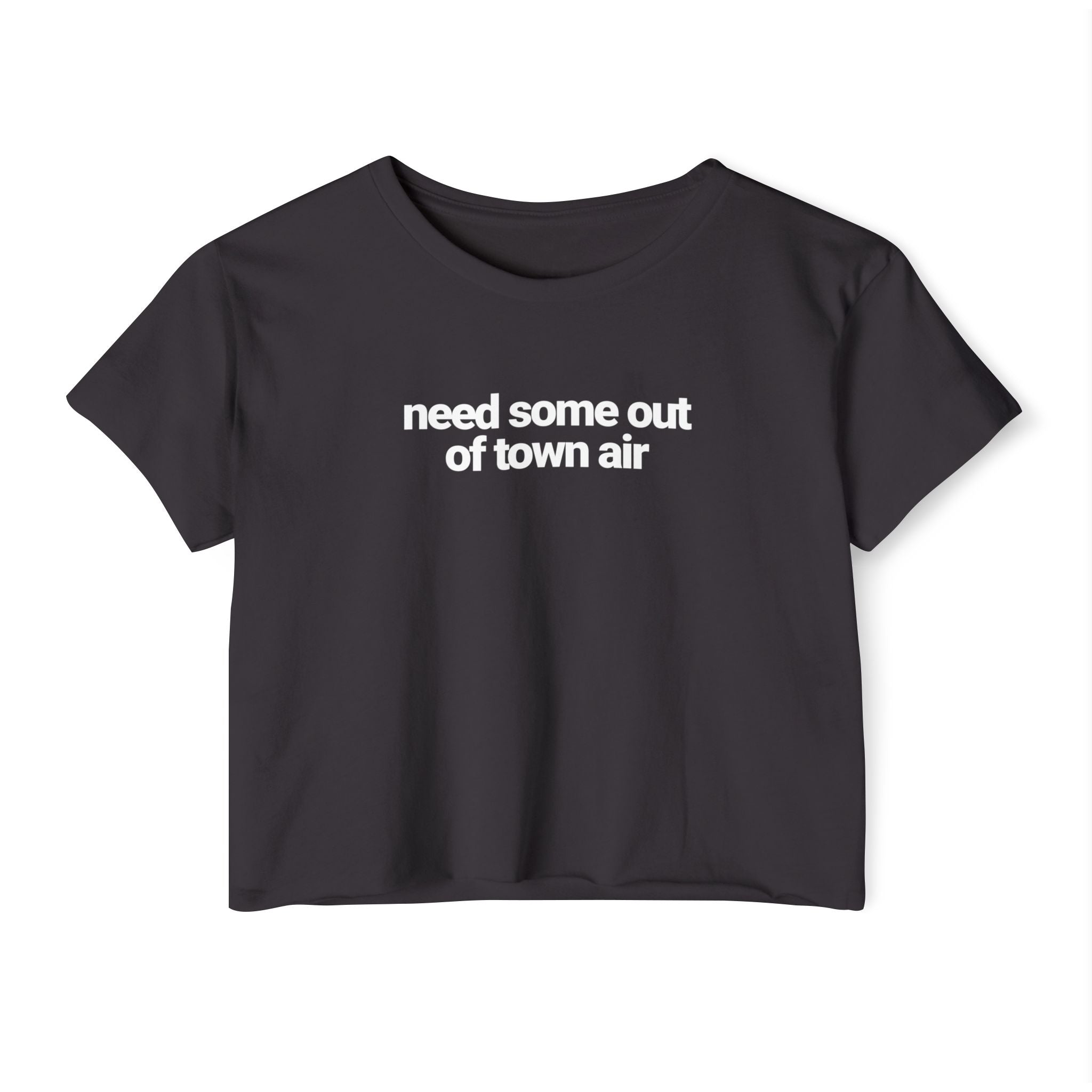 Need some out of town air T-shirt