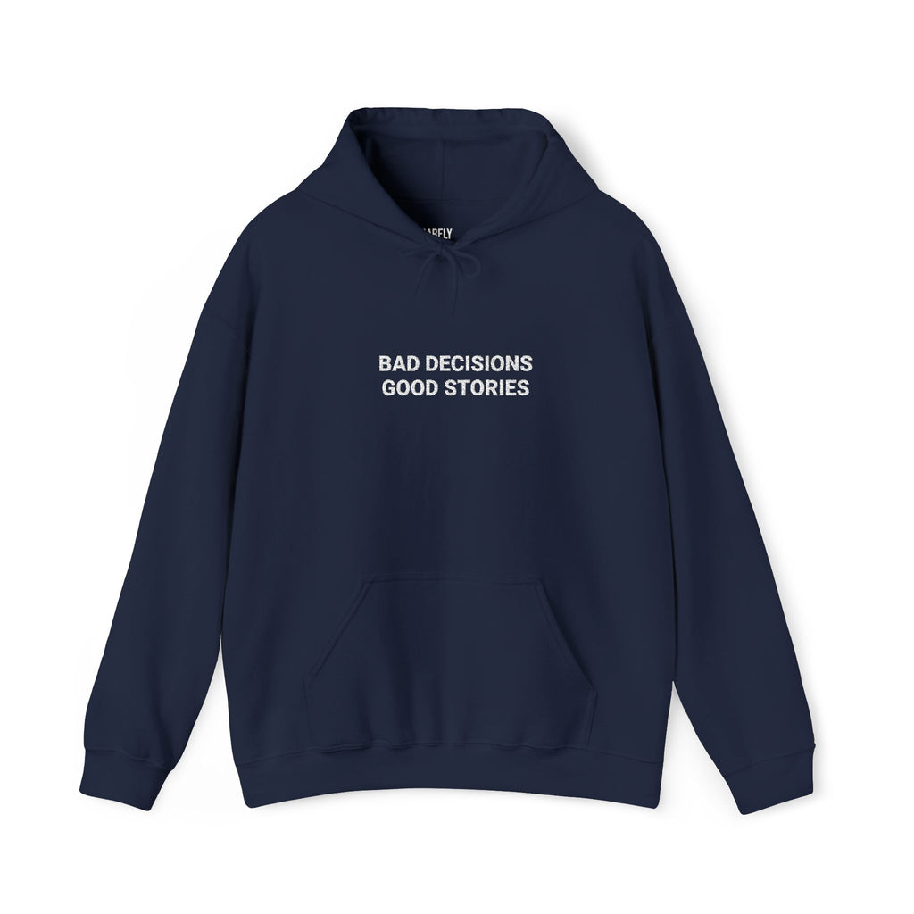 Bad Decisions Good Stories Hoodie