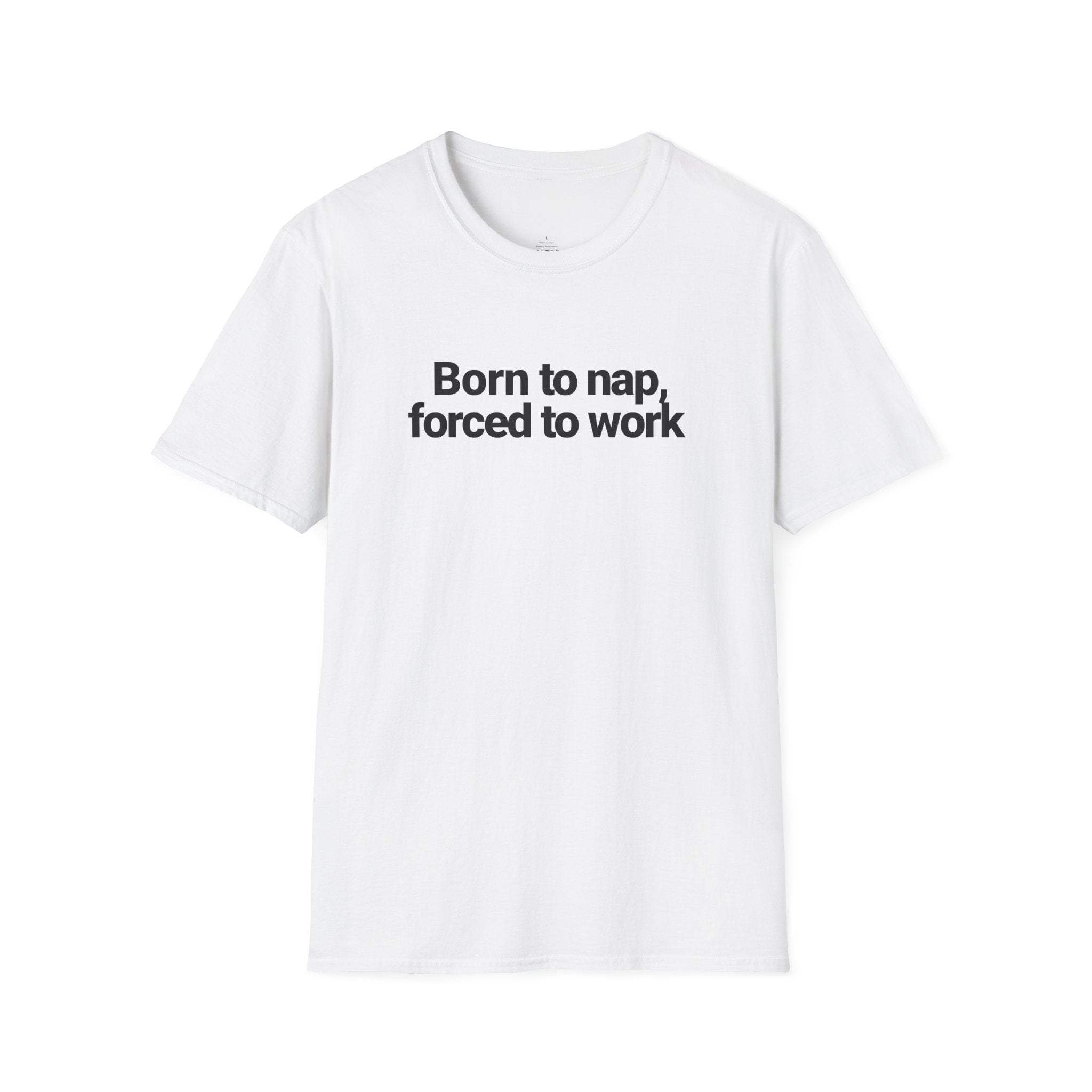 Born to nap, forced to work T-shirt