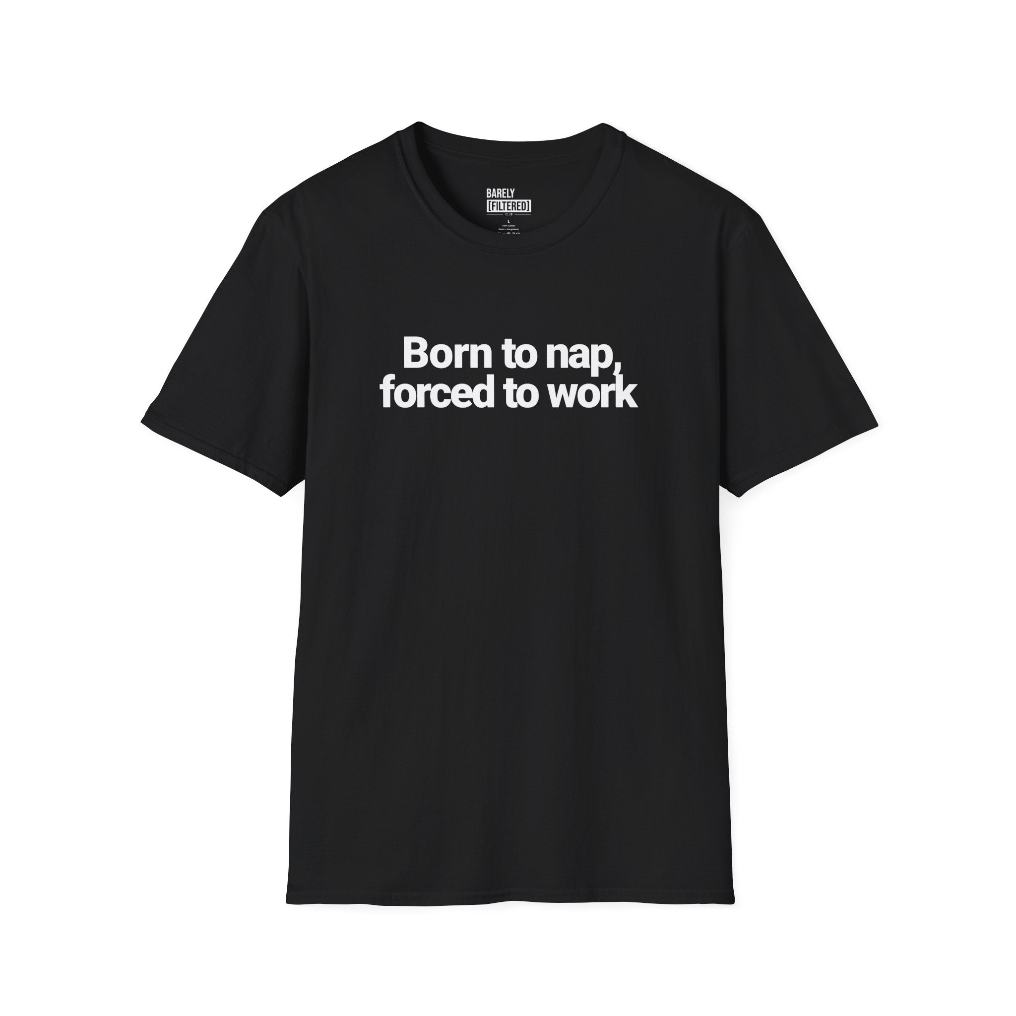 Born to nap, forced to work T-shirt