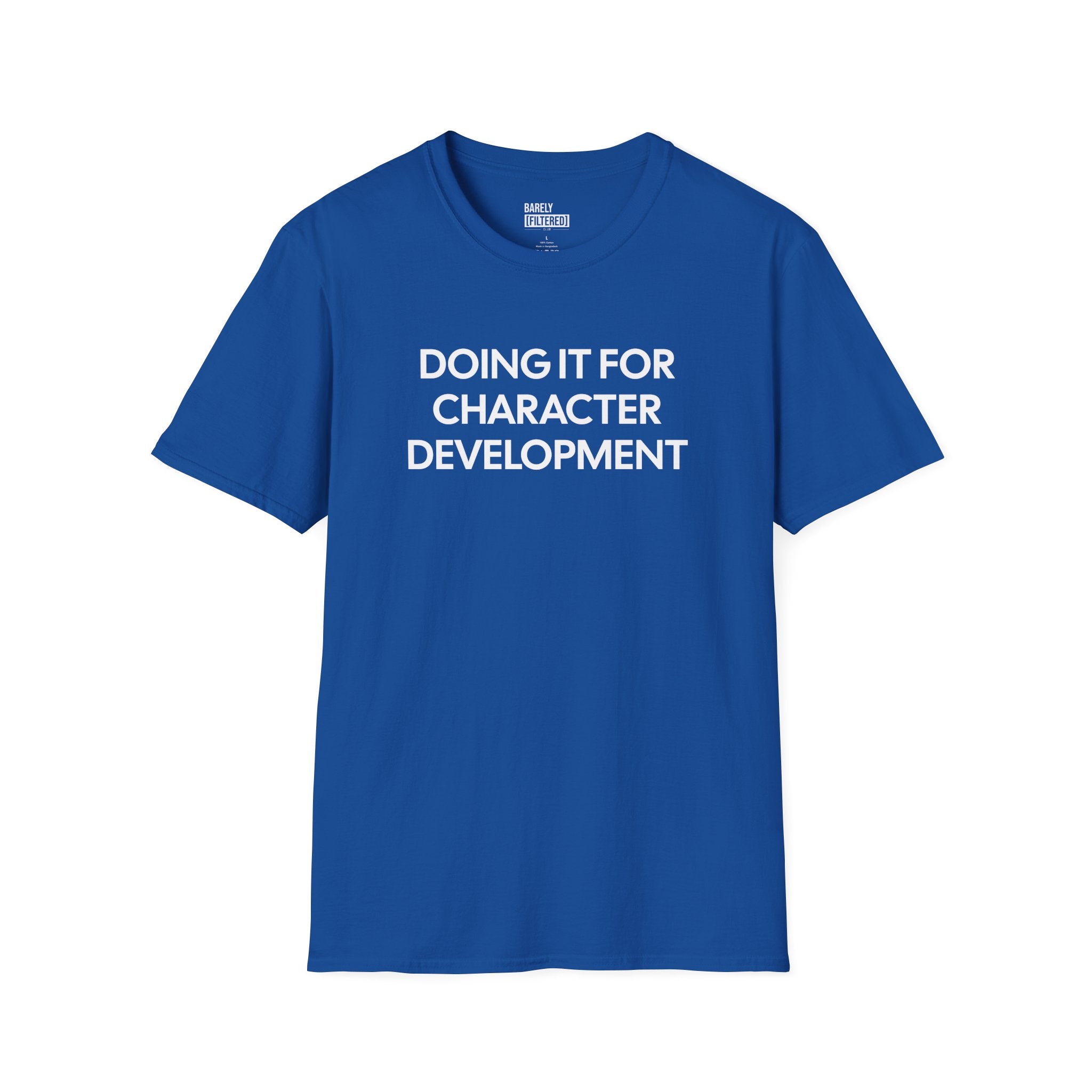 Doing It for Character Development T-shirt