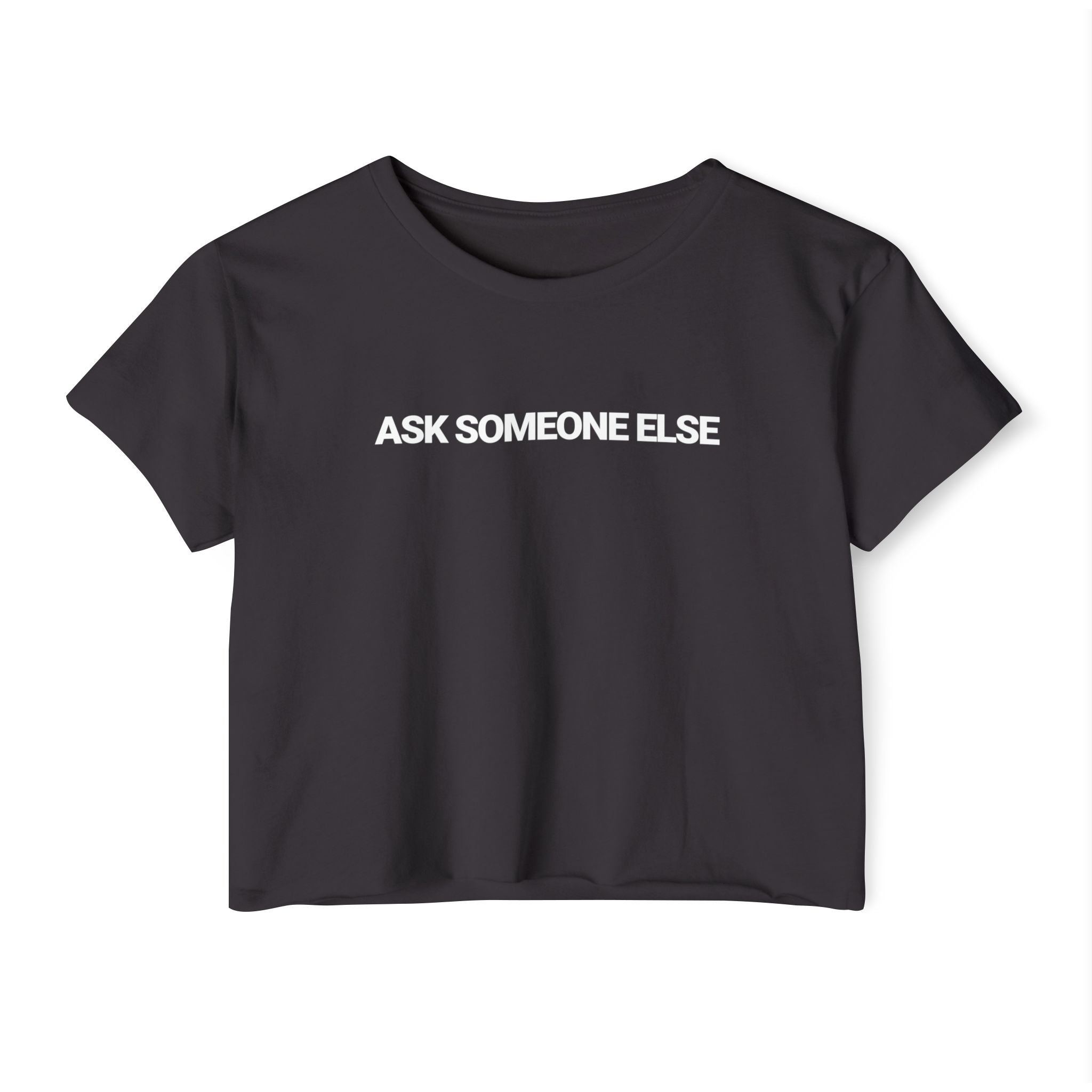 Ask Someone Else T-shirt