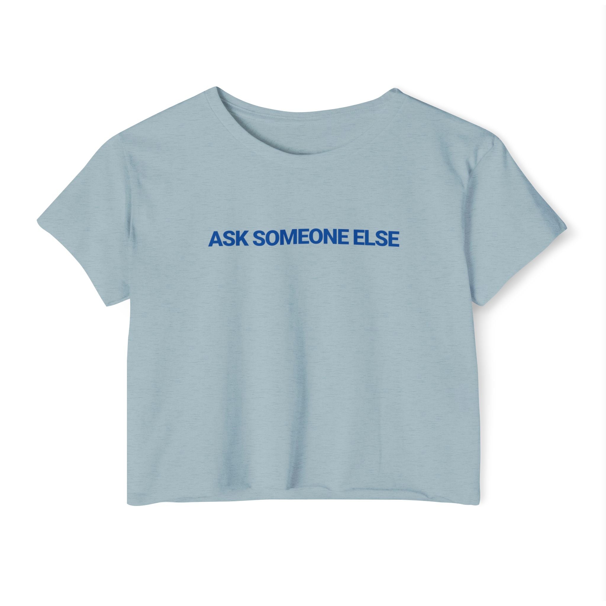 Ask Someone Else T-shirt