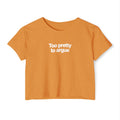 Too Pretty To Argue T-shirt
