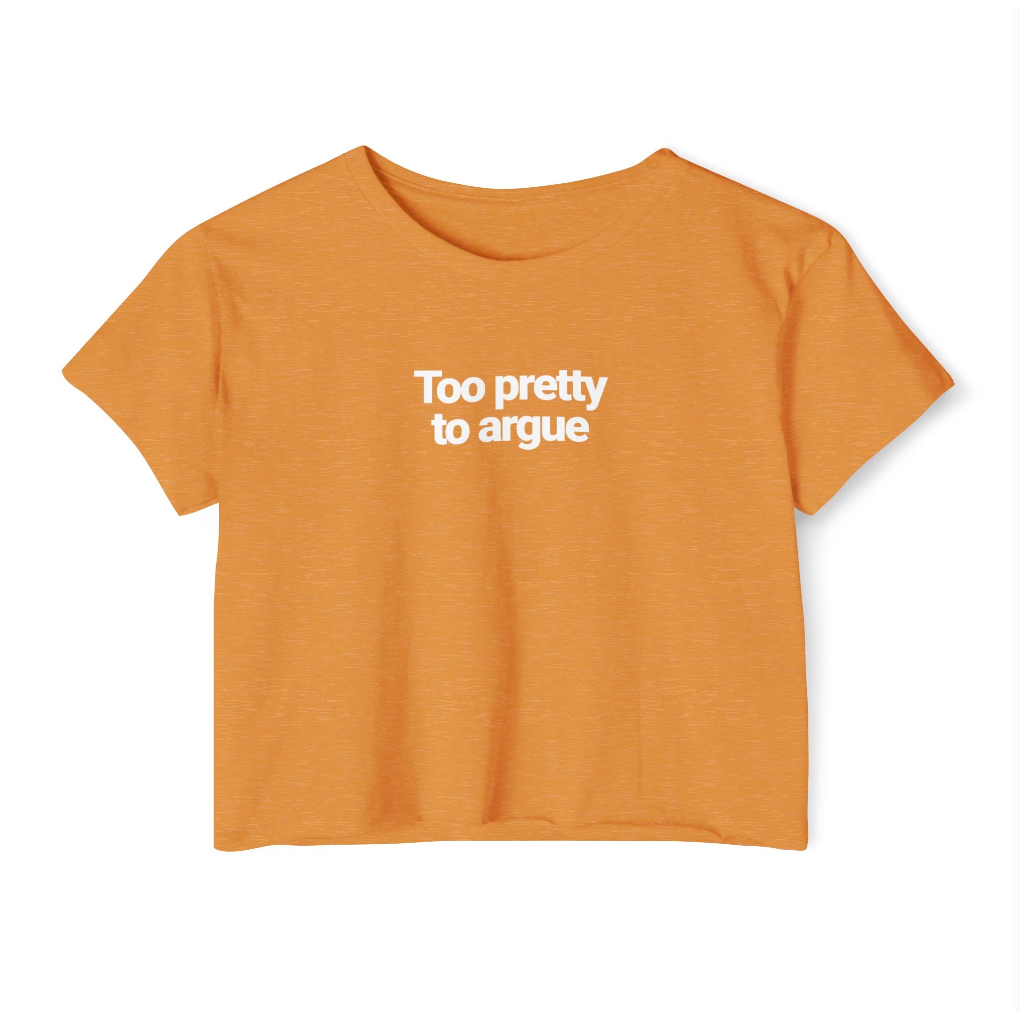 Too Pretty To Argue T-shirt