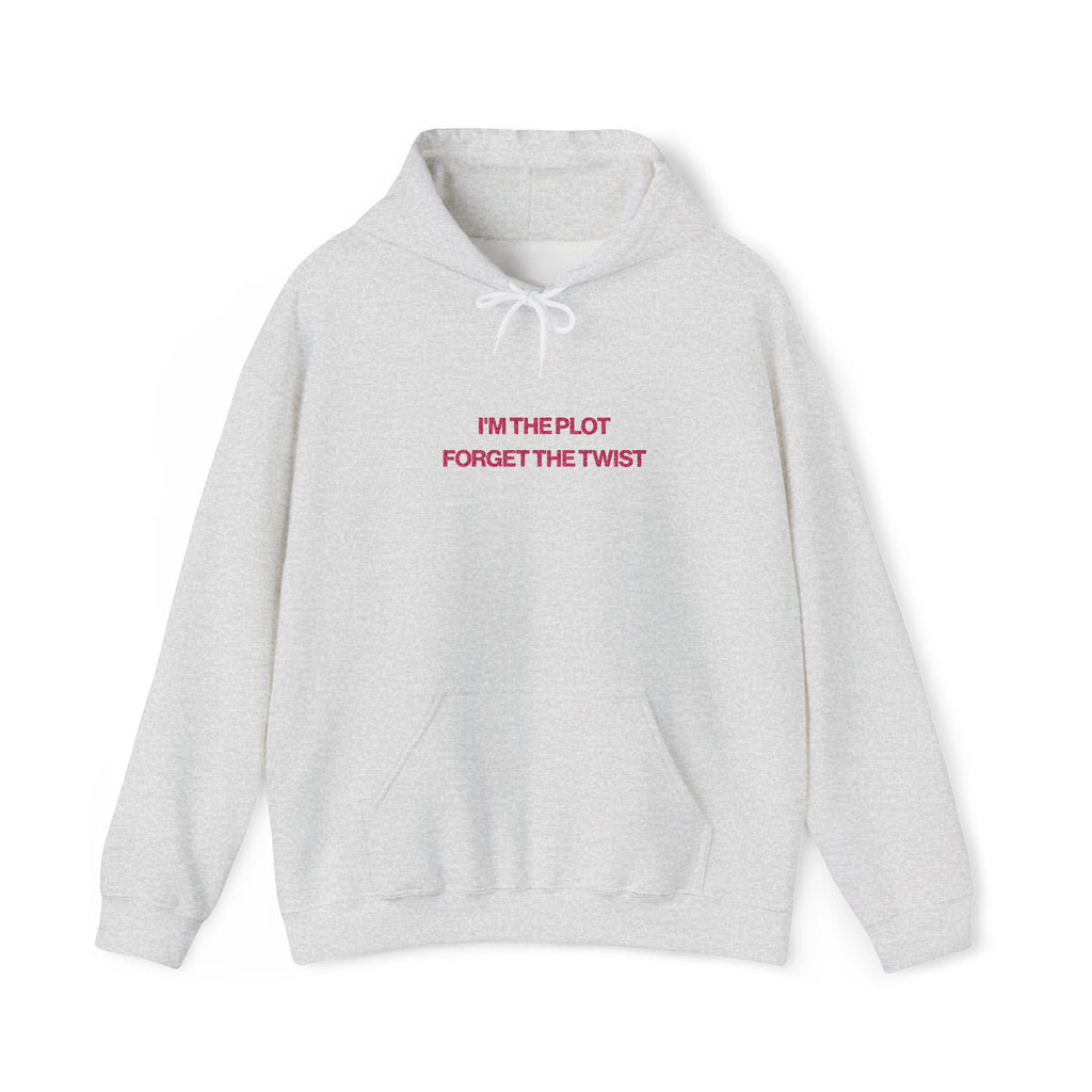 I'm The Plot. Forget The Twist Hoodie