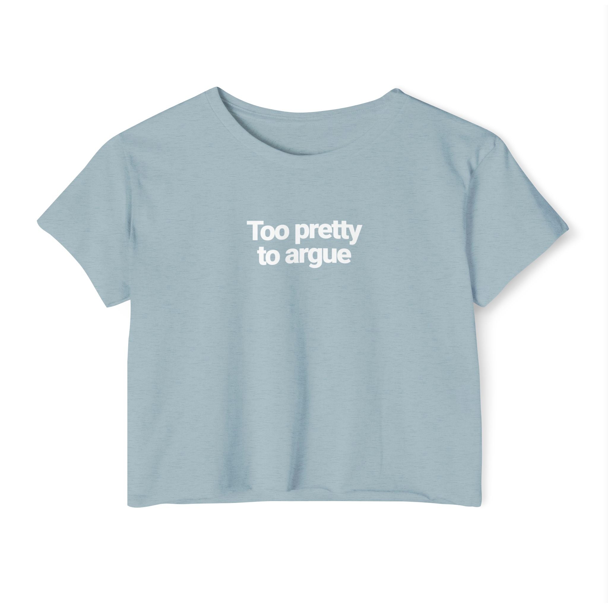 Too Pretty To Argue T-shirt