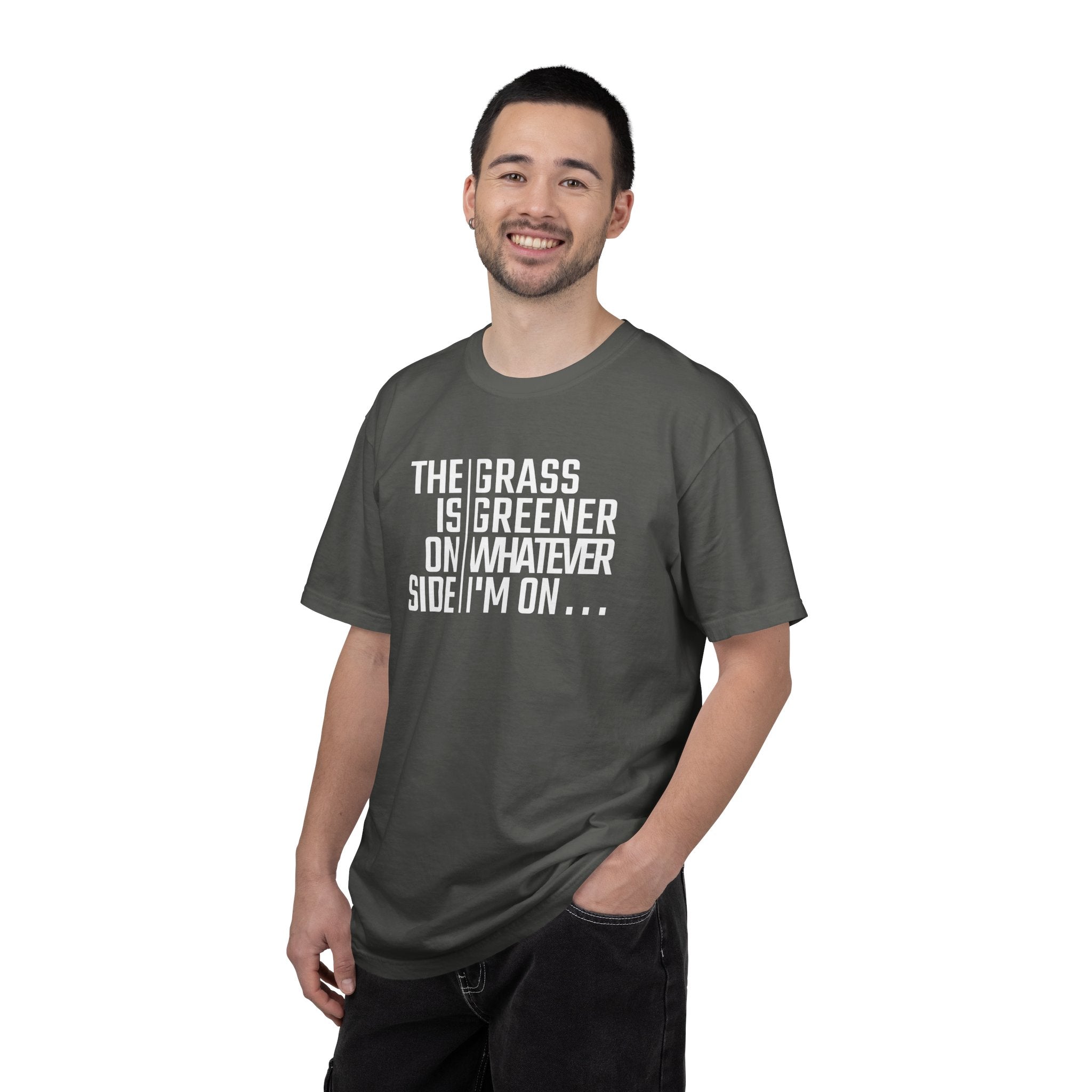 The Grass Is Greener On Whatever Side I'm On T-shirt