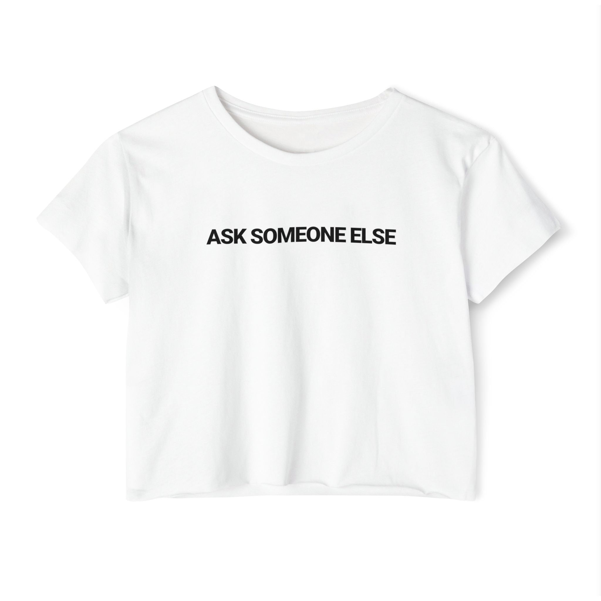 Ask Someone Else T-shirt